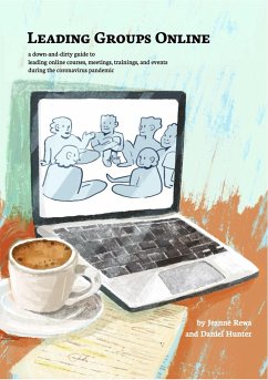 Cover Leading Groups Online: a Down-and-Dirty Guide to Leading Online Courses, Meetings, Trainings, and Events During the Coronavirus Pandemic (eBook, ePUB)