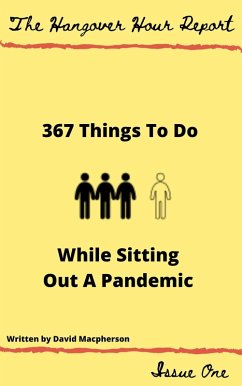 367 Things to Do While Sitting Out a Pandemic (The Hangover Hour Report, #1) (eBook, ePUB) - Macpherson, David