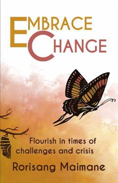 Embrace Change: Flourish In Times Of Challenges and Crisis (eBook, ePUB) - Maimane, Rorisang