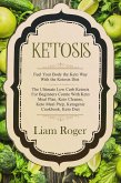 Ketosis: Fuel Your Body the Keto Way With the Ketosis Diet: The Ultimate Low Carb Ketosis for Beginners with Keto Meal Plan, Keto Cleanse, Keto Meal Prep, Ketogenic Cookbook, Keto Diet (eBook, ePUB)