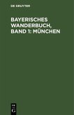 Bayerisches Wanderbuch, Band 1: München (eBook, PDF)