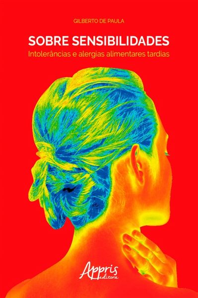 Sobre Sensibilidades: Intolerâncias e Alergias Alimentares Tardias (eBook, ePUB) Sobre Sensibilidades: Intolerâncias e Alergias Alimentares Tardias (eBook, ePUB)