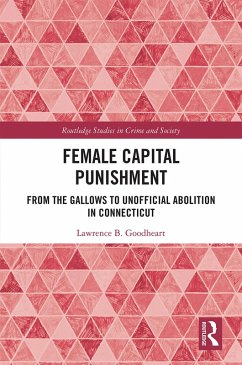 Female Capital Punishment (eBook, ePUB) - Goodheart, Lawrence B.