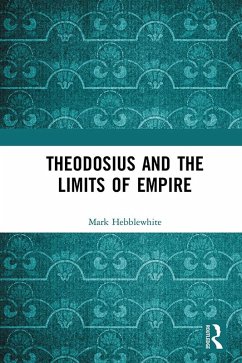 Theodosius and the Limits of Empire (eBook, ePUB) - Hebblewhite, Mark