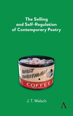 The Selling and Self-Regulation of Contemporary Poetry (eBook, ePUB) - Welsch, J. T.