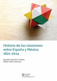 Historia de las relaciones entre España y México, 1821-2014 (eBook, PDF)