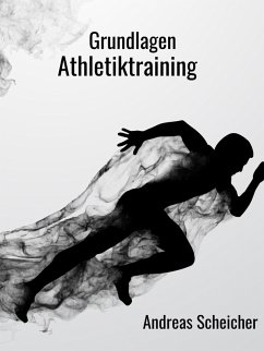 Grundlagen Athletiktraining (eBook, ePUB) Grundlagen Athletiktraining (eBook, ePUB)
