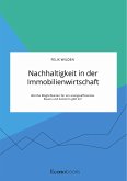 Nachhaltigkeit in der Immobilienwirtschaft. Welche Möglichkeiten für ein energieeffizientes Bauen und Sanieren gibt es? (eBook, PDF)