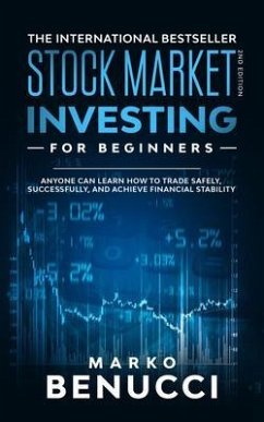 Stock Market Investing For Beginners - ANYONE Can Learn How To Trade Safely, Successfully, And Achieve Financial Stability (eBook, ePUB) - Benucci, Marko