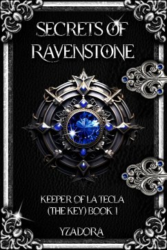 Secrets of Ravenstone (Keeper of La Tecla (The Key), #1) (eBook, ePUB) - Dora, Yza