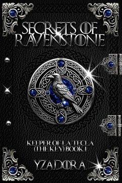 Secrets of Ravenstone (Keeper of La Tecla (The Key), #1) (eBook, ePUB) - Dora, Yza