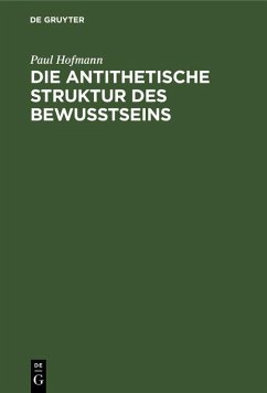 Die antithetische Struktur des Bewußtseins (eBook, PDF) - Hofmann, Paul