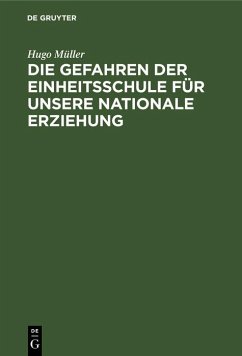 Cover Die Gefahren der Einheitsschule für unsere nationale Erziehung (eBook, PDF)
