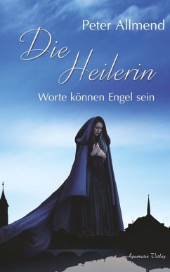 Die Heilerin: Worte können Engel sein (eBook, ePUB) - Allmend, Peter