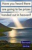 Have You Heard There Are Going To Be Prizes Handed Out In Heaven? (eBook, ePUB)