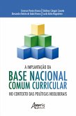 A Implantação da Base Nacional Comum Curricular no Contexto das Políticas Neoliberais (eBook, ePUB)