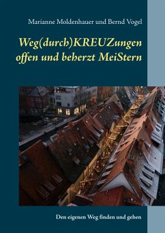 Weg(durch)KREUZungen offen und beherzt MeiStern (eBook, ePUB) - Moldenhauer, Marianne; Vogel, Bernd