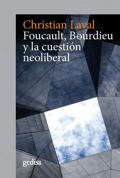 Foucault, Bourdieu y la cuestión neoliberal (eBook, ePUB) - Laval, Christian