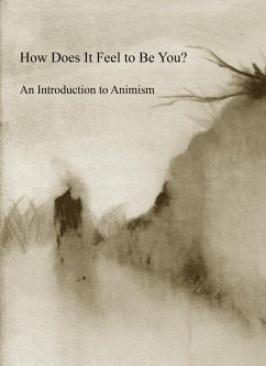 How Does It Feel to Be You? An Introduction to Animism (eBook, ePUB) - Hilzenrath, Oshri