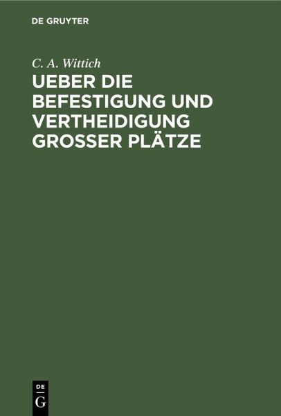 Ueber die Befestigung und Vertheidigung grosser Plätze (eBook, PDF) Ueber die Befestigung und Vertheidigung grosser Plätze (eBook, PDF)