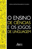 O Ensino de Ciências e os Jogos de Linguagem (eBook, ePUB)