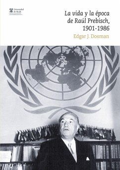 Cover La vida y la época de Raúl Prebisch, 1901-1986 (eBook, PDF)