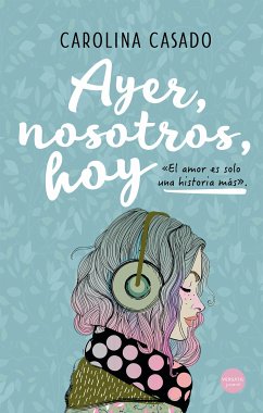 Ayer, nosotros, hoy (eBook, ePUB) - Casado, Carolina