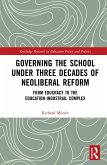 Governing the School under Three Decades of Neoliberal Reform (eBook, ePUB)