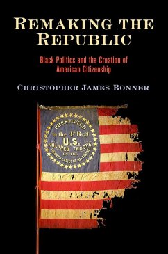 Remaking the Republic (eBook, ePUB) - Bonner, Christopher James