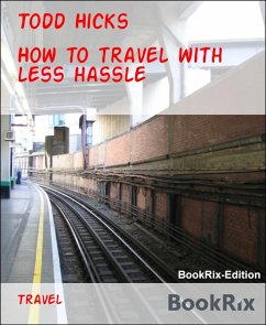 How to travel with less hassle (eBook, ePUB) - Hicks, Todd