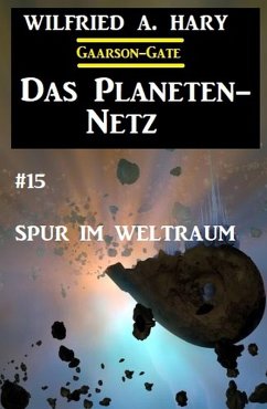 Das Planeten-Netz 15: Spur im Weltraum (eBook, ePUB) - Hary, Wilfried A.