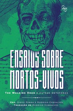 Ensaios sobre mortos-vivos (eBook, ePUB) - Penha, Diego; Dolar, Mladen; Alencar, Rodrigo; Gonsalves, Rodrigo; Dunker, Christian; Neto, Leonel Braga; Okamoto, Marta; Estêvão, Ivan; Reis, Lúcio; Romé, Natalia; Moder, Gregor