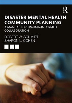 Disaster Mental Health Community Planning (eBook, ePUB) - Schmidt, Robert W.; Cohen, Sharon L.