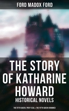 The Story of Katharine Howard (eBook, ePUB) - Ford, Ford Madox