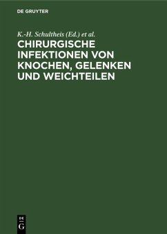Chirurgische Infektionen von Knochen, Gelenken und Weichteilen (eBook, PDF) Chirurgische Infektionen von Knochen, Gelenken und Weichteilen (eBook, PDF)