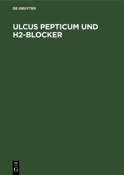 Ulcus pepticum und H2-Blocker (eBook, PDF) Ulcus pepticum und H2-Blocker (eBook, PDF)