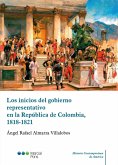 Los inicios del gobierno representativo en la República de Colombia, 1818-1821 (eBook, PDF)