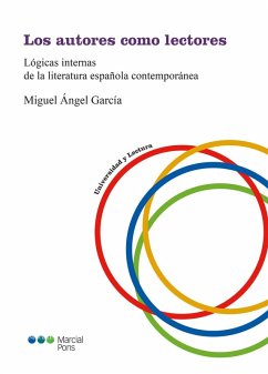 Los autores como lectores: Lógicas internas de la literatura española contemporánea (eBook, PDF) - García, Miguel Ángel