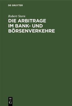 Die Arbitrage im Bank- und Börsenverkehre (eBook, PDF) - Stern, Robert