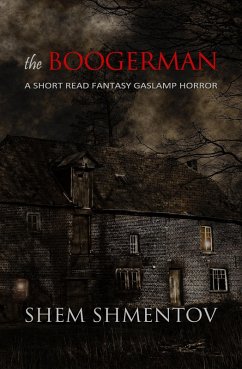 The Boogerman: A Short Read Fantasy Gaslamp Horror (eBook, ePUB) - Shmentov, Shem