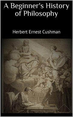 A Beginner's History of Philosophy (eBook, ePUB) - Cushman, Herbert Ernest