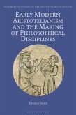 Early Modern Aristotelianism and the Making of Philosophical Disciplines (eBook, ePUB)