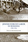 Jewish Forced Labor in Romania, 1940-1944 (eBook, ePUB)