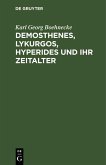 Demosthenes, Lykurgos, Hyperides und ihr Zeitalter (eBook, PDF)