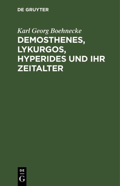 Demosthenes, Lykurgos, Hyperides und ihr Zeitalter (eBook, PDF)
