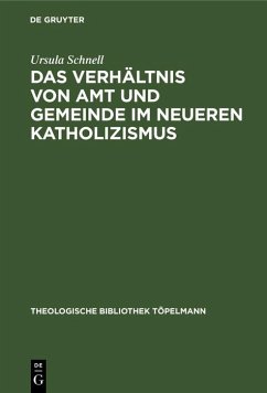 Das Verhältnis von Amt und Gemeinde im neueren Katholizismus (eBook, PDF) - Schnell, Ursula