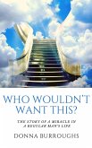 Who Wouldn't Want This? (eBook, ePUB) Who Wouldn't Want This? (eBook, ePUB)