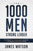 The 1000 Men Strong Leader: The Secret to Effortlessly Building a Network Marketing Empire (eBook, ePUB)