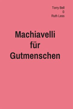 Machiavelli für Gutmenschen (eBook, ePUB) - Bell, Terry; Less, Ruth