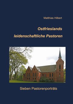 Ostfrieslands leidenschaftliche Pastoren (eBook, ePUB) - Hilbert, Matthias